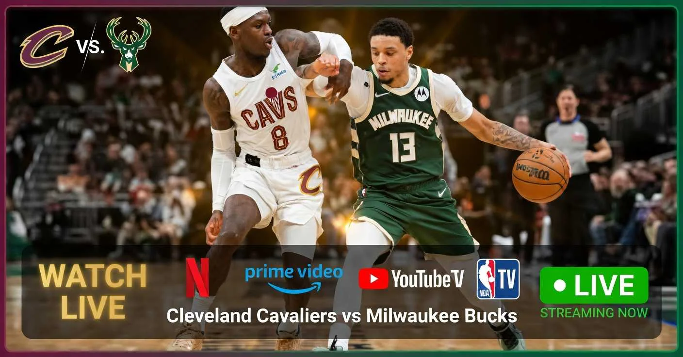 Where to Watch Cleveland Cavaliers vs Milwaukee Bucks